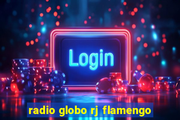 radio globo rj flamengo